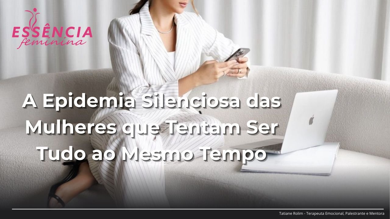 A Epidemia silenciosa das mulheres que tentam ser tudo ao mesmo tempo