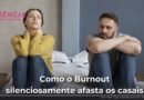 Como o Burnout Silenciosamente Afasta Casais